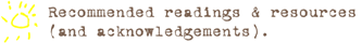 Recommended readings & resources (and acknowledgements)